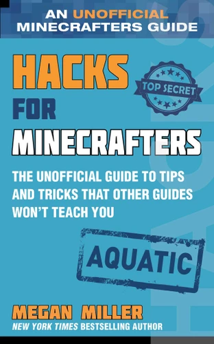 Hacks for Minecrafters: Aquatic: The Unofficial Guide to Tips and Tricks That Other Guides Won't Teach You (Hacks for Minecrafters) book cover by Megan Miller