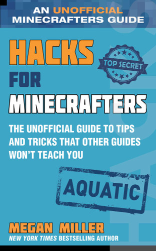 Hacks for Minecrafters: Aquatic: The Unofficial Guide to Tips and Tricks That Other Guides Won't Teach You (Hacks for Minecrafters) book cover by Megan Miller