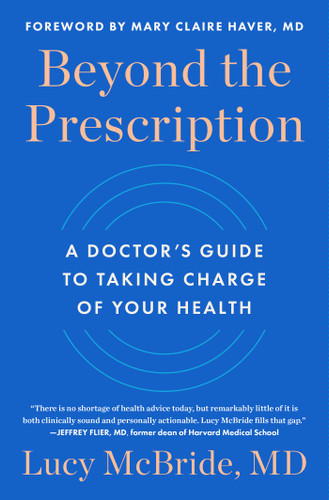 Beyond the Prescription: A Doctor's Guide to Taking Charge of Your Health book cover by Lucy McBride