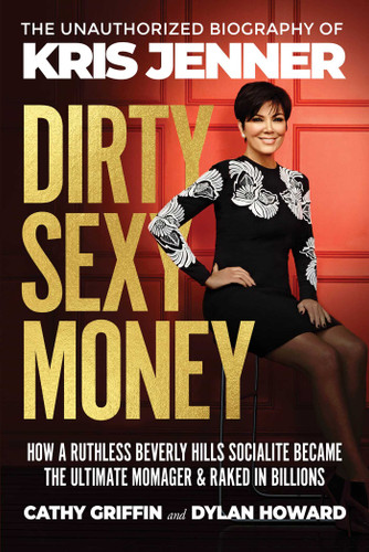 Dirty Sexy Money: The Unauthorized Biography of Kris Jenner (Front Page Detectives) book cover by Cathy Griffin, Dylan Howard