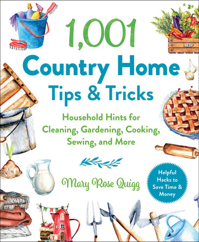 1,001 Country Home Tips & Tricks: Household Hints for Cleaning, Gardening, Cooking, Sewing, and More (1,001 Tips & Tricks) book cover by Mary Rose Quigg