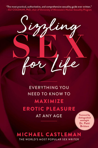 Sizzling Sex for Life: Everything You Need to Know to Maximize Erotic Pleasure at Any Age book cover by Michael Castleman
