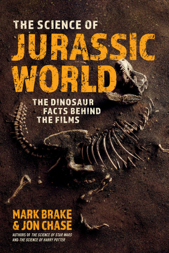 The Science of Jurassic World: The Dinosaur Facts Behind the Films (The Science of) book cover by Mark Brake, Jon Chase