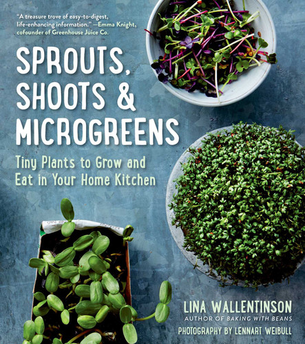 Sprouts, Shoots & Microgreens: Tiny Plants to Grow and Eat in Your Home Kitchen book cover by Lina Wallentinson