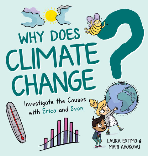 Why Does Climate Change?: Investigate the Causes with Erica and Sven book cover by Laura Ertimo