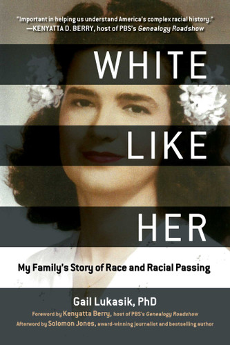 White Like Her: My Family's Story of Race and Racial Passing book cover by Gail Lukasik