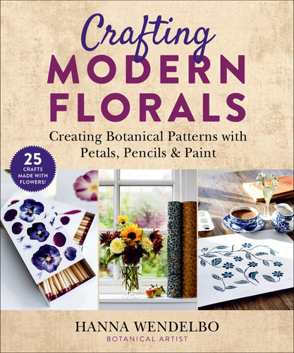 Crafting Modern Florals: Creating Botanical Patterns with Petals, Pencils & Paint book cover by Hanna Wendelbo