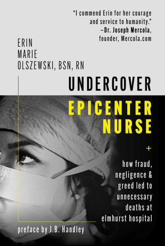Undercover Epicenter Nurse: How Fraud, Negligence, and Greed Led to Unnecessary Deaths at Elmhurst Hospital book cover by Erin Marie Olszewski