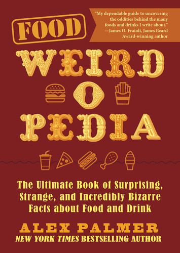 Food Weird-o-Pedia: The Ultimate Book of Surprising, Strange, and Incredibly Bizarre Facts about Food and Drink (Weird-o-Pedia) book cover by Alex Palmer