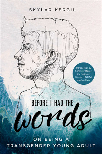 Before I Had the Words: On Being a Transgender Young Adult book cover by Skylar Kergil