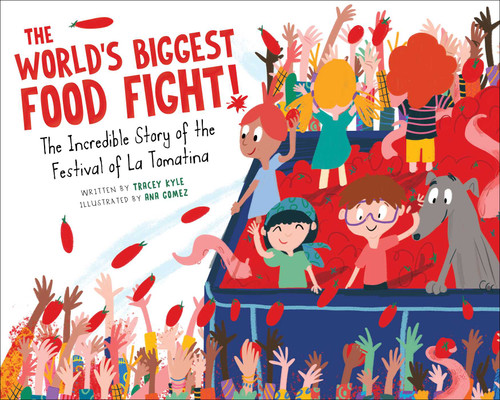 The World's Biggest Food Fight!: The Incredible Story of the Festival of La Tomatina book cover by Tracey Kyle