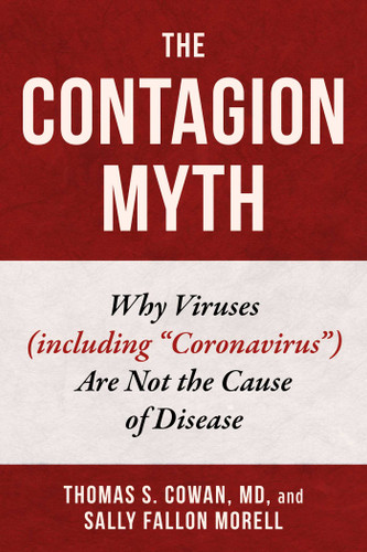 The Contagion Myth: Why Viruses (including "Coronavirus") Are Not the Cause of Disease book cover by Thomas S. Cowan, Sally Fallon Morell
