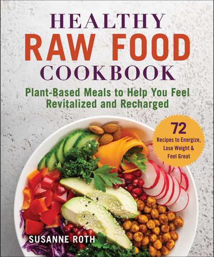 Healthy Raw Food Cookbook: Plant-Based Meals to Help You Feel Revitalized and Recharged book cover by 