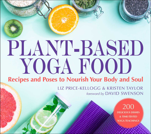 Plant-Based Yoga Food: Recipes and Poses to Nourish Your Body and Soul book cover by Liz Price-Kellogg, Kristen Taylor