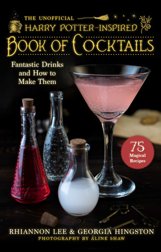The Unofficial Harry Potter–Inspired Book of Cocktails: Fantastic Drinks and How to Make Them book cover by Rhiannon Lee, Georgia Hingston