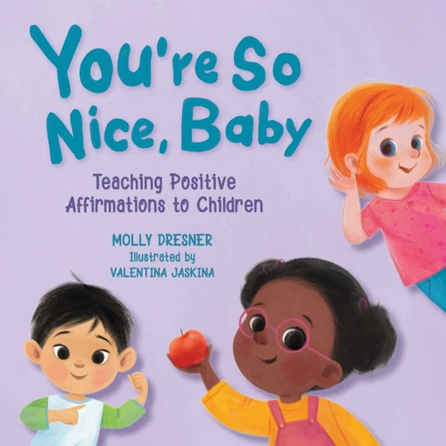 You're So Nice, Baby: Teaching Positive Affirmations to Children book cover by Molly Dresner