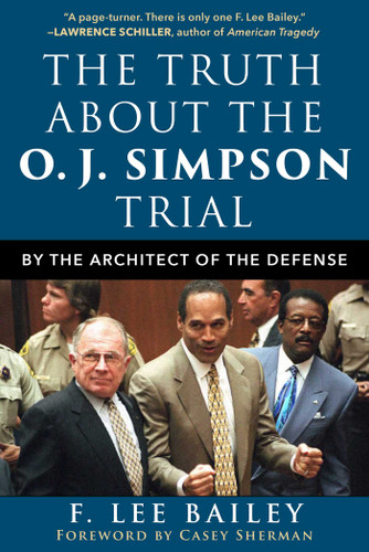 The Truth about the O.J. Simpson Trial: By the Architect of the Defense book cover by F. Lee Bailey