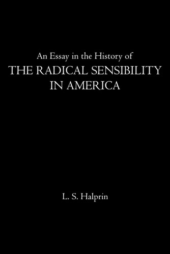An Essay in the History of the Radical Sensibility in America book cover by L.S. Halprin
