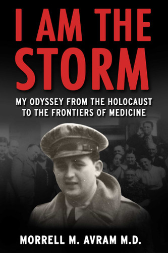 I Am the Storm: My Odyssey from the Holocaust to the Frontiers of Medicine book cover by Morrell Michael Avram