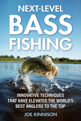 Next-Level Bass Fishing: Innovative Techniques that have Elevated the World's Best Anglers to the Top book cover by Joe Kinnison