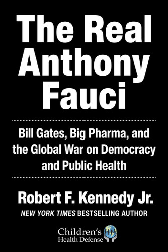 The Real Anthony Fauci: Bill Gates, Big Pharma, and the Global War on Democracy and Public Health (Children’s Health Defense) book cover by Robert F. Kennedy Jr.