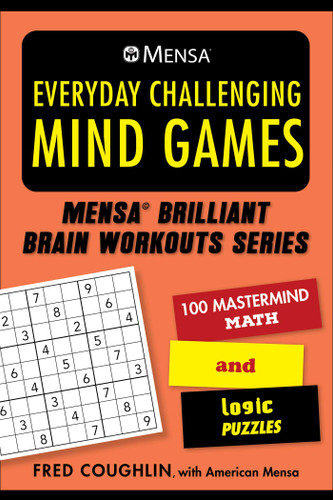 Mensa® Everyday Challenging Mind Games: 100 Mastermind Math and Logic Puzzles (Mensa® Brilliant Brain Workouts) book cover by Fred Coughlin, American Mensa