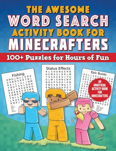 The Awesome Word Search Activity Book for Minecrafters: 100+ Puzzles for Hours of Fun—An Unofficial Activity Book for Minecrafters (Activities for Minecrafters) book cover by 