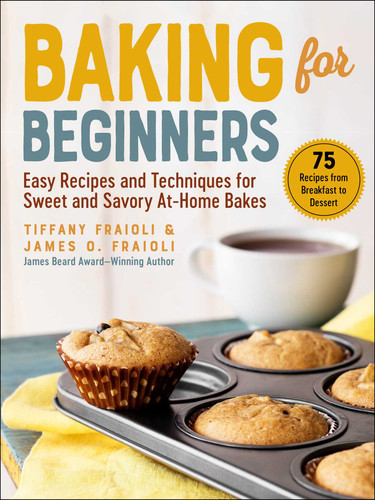 Baking for Beginners: Easy Recipes and Techniques for Sweet and Savory At-Home Bakes book cover by James O. Fraioli, Tiffany Fraioli