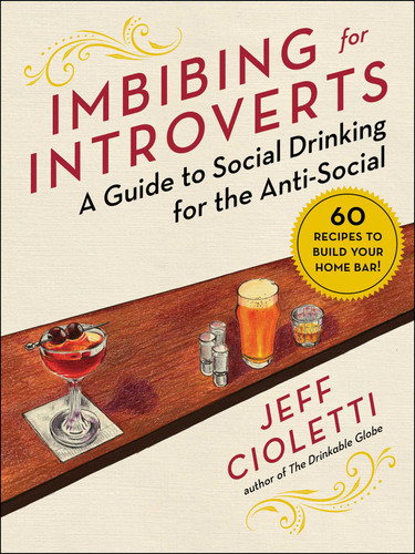 Imbibing for Introverts: A Guide to Social Drinking for the Anti-Social book cover by Jeff Cioletti