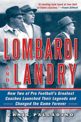 Lombardi and Landry: How Two of Pro Football's Greatest Coaches Launched Their Legends and Changed the Game Forever book cover by Ernie Palladino