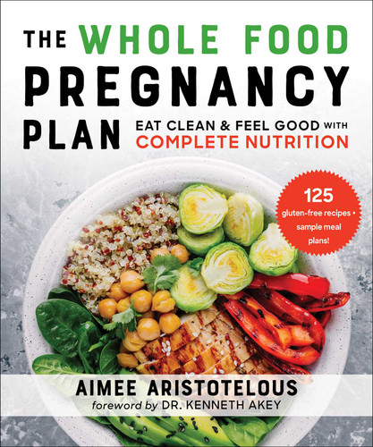 The Whole Food Pregnancy Plan: Eat Clean & Feel Good with Complete Nutrition book cover by Aimee Aristotelous