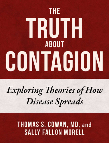 The Truth About Contagion: Exploring Theories of How Disease Spreads book cover by Thomas S. Cowan, Sally Fallon Morell