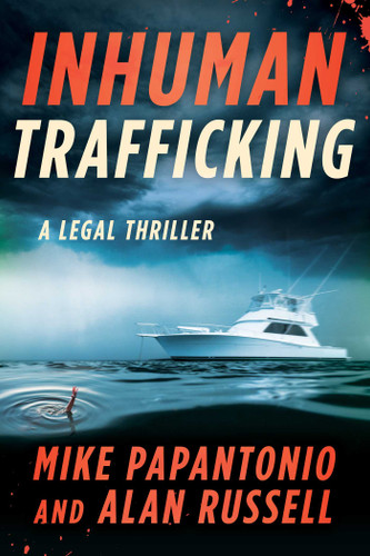Inhuman Trafficking: A Legal Thriller book cover by Mike Papantonio, Alan Russell