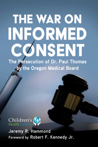 The War on Informed Consent: The Persecution of Dr. Paul Thomas by the Oregon Medical Board (Children’s Health Defense) book cover by Jeremy R. Hammond