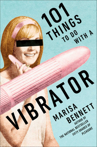 101 Things to Do with a Vibrator book cover by Marisa Bennett