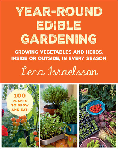 Year-Round Edible Gardening: Growing Vegetables and Herbs, Inside or Outside, in Every Season book cover by Lena Israelsson