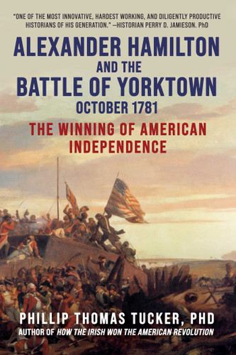 Alexander Hamilton and the Battle of Yorktown, October 1781: The Winning of American Independence book cover by Phillip Thomas Tucker