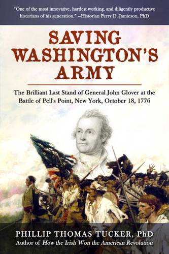 Saving Washington's Army: The Brilliant Last Stand of General John Glover at the Battle of Pell's Point, New York, October 18, 1776 book cover by Phillip Thomas Tucker
