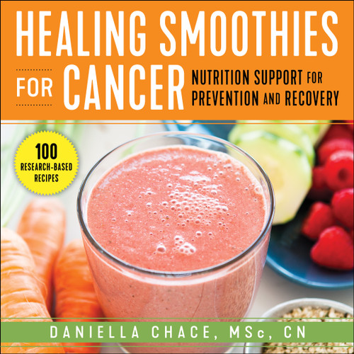 Healing Smoothies for Cancer: Nutrition Support for Prevention and Recovery book cover by Daniella Chace