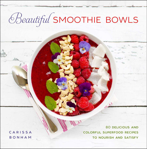 Beautiful Smoothie Bowls: 80 Delicious and Colorful Superfood Recipes book cover by Carissa Bonham
