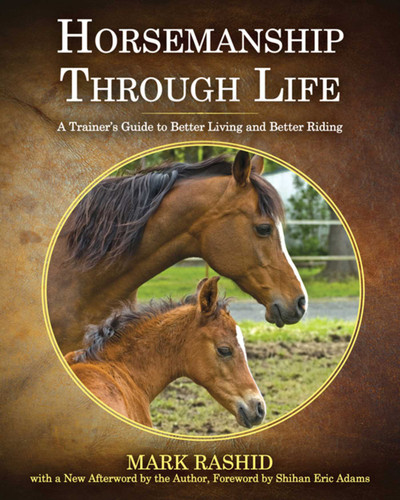 Horsemanship Through Life: A Trainer's Guide to Better Living and Better Riding book cover by Mark Rashid