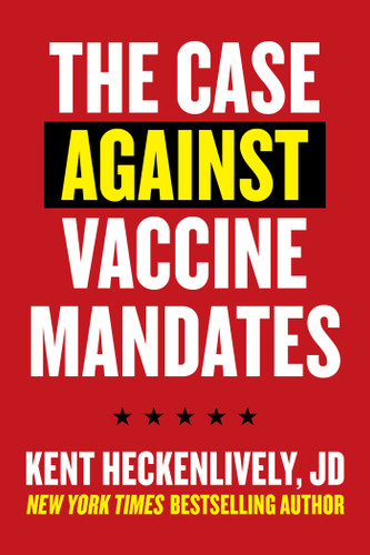 Case Against Vaccine Mandates book cover by Kent Heckenlively