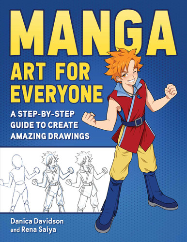 Manga Art for Everyone: A Step-by-Step Guide to Create Amazing Drawings book cover by Danica Davidson, Rena Saiya