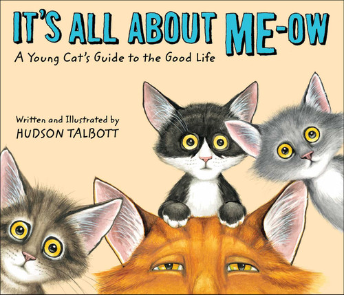 It's All About Me-Ow: A Young Cat's Guide to the Good Life book cover by Hudson Talbott