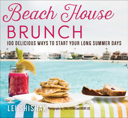 Beach House Brunch: 100 Delicious Ways to Start Your Long Summer Days book cover by Lei Shishak