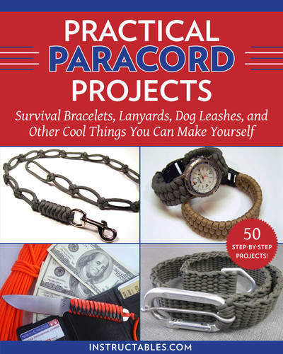 Practical Paracord Projects: Survival Bracelets, Lanyards, Dog Leashes, and Other Cool Things You Can Make Yourself book cover by Instructables.com