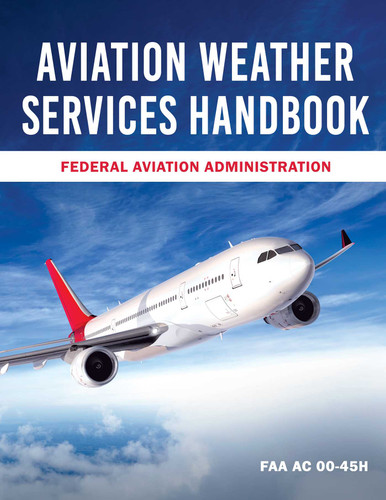 Aviation Weather Services Handbook: FAA AC 00-45H book cover by Federal Aviation Administration