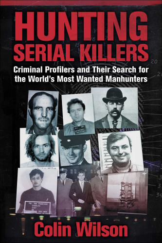 Hunting Serial Killers: Criminal Profilers and Their Search for the World's Most Wanted Manhunters book cover by Colin Wilson