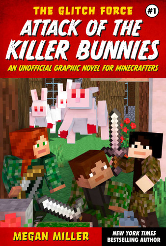 Attack of the Killer Bunnies: An Unofficial Graphic Novel for Minecrafters (The Glitch Force) book cover by Megan Miller