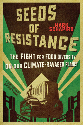 Seeds of Resistance: The Fight for Food Diversity on Our Climate-Ravaged Planet book cover by Mark Schapiro